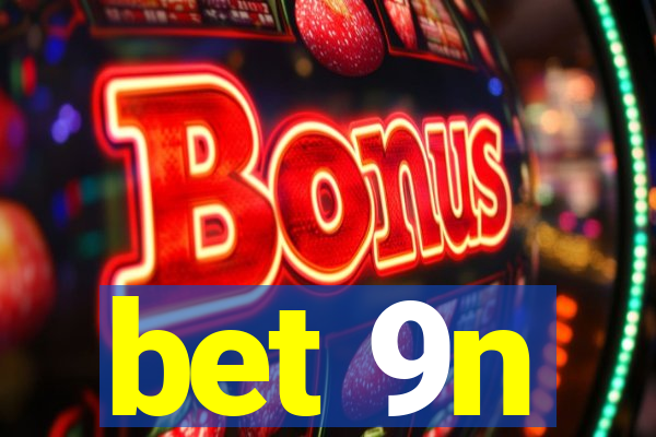 bet 9n